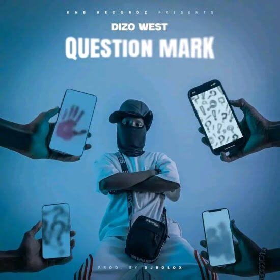 Dizo West – Question Mark Mp3 Download