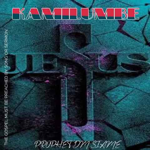 Prophet DM Siame - Kamilumbe Mp3 Download 